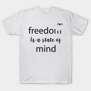 Freedom - State of Mind Freedom Quote Slogan Typography T-Shirt